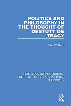 portada Politics and Philosophy in the Thought of Destutt de Tracy (Routledge Library Editions: Political Thought and Political Philosophy) (en Inglés)