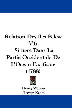 portada relation des iles pelew v1: situees dans la partie occidentale de l'ocean pacifique (1788) (en Inglés)