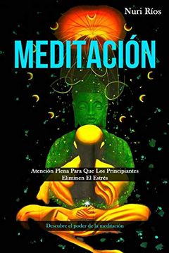portada Meditación: Atención Plena Para que los Principiantes Eliminen el Estrés (Descubre el Poder de la Meditación)