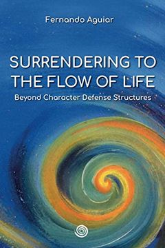 portada Surrendering to the Flow of Life: Beyond Character Defense Structures