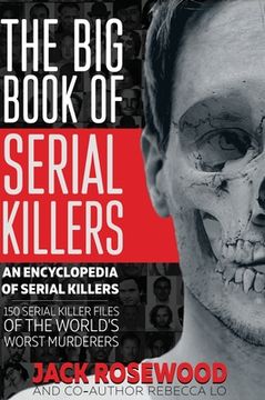 portada The Big Book of Serial Killers: 150 Serial Killer Files of the World's Worst Murderers (en Inglés)