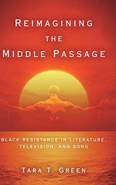 portada Reimagining the Middle Passage: Black Resistance in Literature, Television, and Song (Black Performance and Cultural Criticism) (en Inglés)