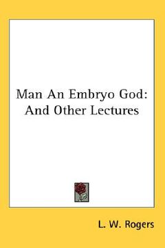 portada man an embryo god: and other lectures (in English)