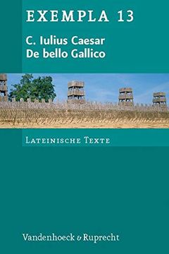 portada De Bello Gallico: Texte mit Erläuterungen. Arbeitsaufträge, Begleittexte und Stilistik (Exempla) (en Latin)