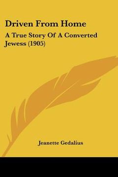 portada driven from home: a true story of a converted jewess (1905) (en Inglés)