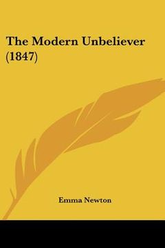 portada the modern unbeliever (1847) (en Inglés)