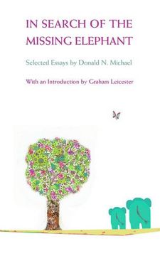 portada In Search of the Missing Elephant: Selected Essays by Donald N Michael