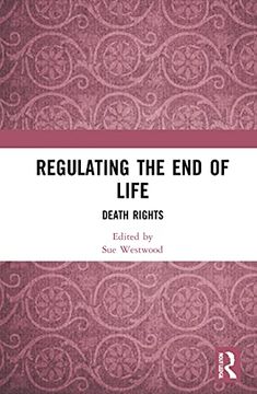 portada Regulating the end of Life: Death Rights (en Inglés)