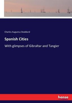 portada Spanish Cities: With glimpses of Gibraltar and Tangier