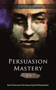 portada Persuasion Mastery 2 in 1: How to Overcome the Vicious Cycle of Manipulation (in English)