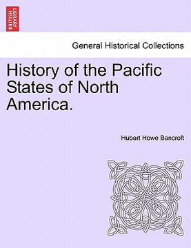portada history of the pacific states of north america. vol. i. (en Inglés)