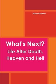 portada What's Next? Life After Death, Heaven and Hell