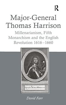 portada Major-General Thomas Harrison: Millenarianism, Fifth Monarchism and the English Revolution 1616-1660 (in English)