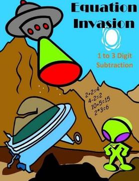 portada Equation Invasion: 1 to 3 Digit Subtraction (en Inglés)