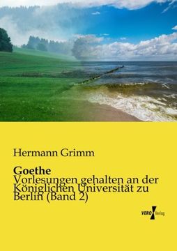 portada Goethe: Vorlesungen gehalten an der Königlichen Universität zu Berlin (Band 2) (Volume 2) (German Edition)