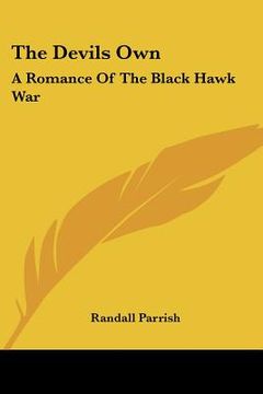 portada the devils own: a romance of the black hawk war