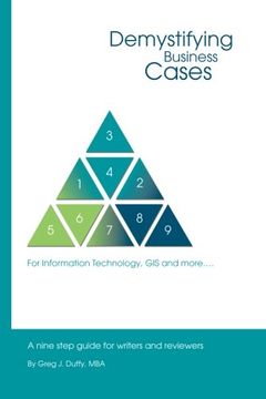 portada Demystifying Business Cases For Information Technology, GIS and more: A Nine Step Guide for Case Writers and Reviewers (en Inglés)