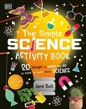 portada The Simple Science Activity Book: 20 Things to Make and do at Home to Learn About Science