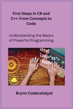 portada First Steps in C# and C++: Understanding the Basics of Powerful Programming (in English)