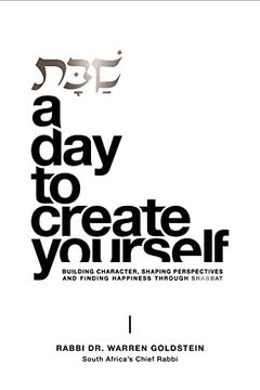 portada Shabbat. A day to Create Yourself: Building Character, Shaping Perspectives, and Finding Happiness Through Shabbat (en Inglés)