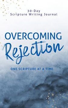 portada Overcoming Rejection: One Scripture at a Time (en Inglés)