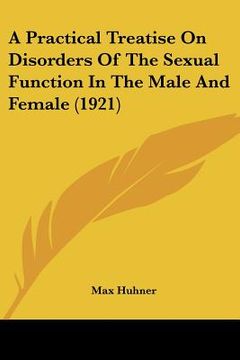 portada a practical treatise on disorders of the sexual function in the male and female (1921) (en Inglés)