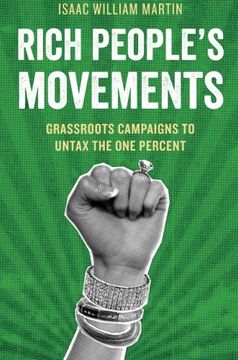 portada Rich People's Movements: Grassroots Campaigns to Untax the one Percent (Studies in Postwar American Political Development) (in English)