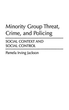 portada Minority Group Threat, Crime, and Policing: Social Context and Social Control (en Inglés)