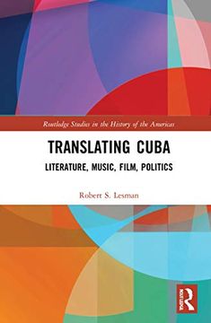 portada Translating Cuba: Literature, Music, Film, Politics (Routledge Studies in the History of the Americas) (en Inglés)