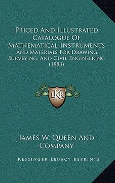portada priced and illustrated catalogue of mathematical instruments: and materials for drawing, surveying, and civil engineering (1883) (en Inglés)