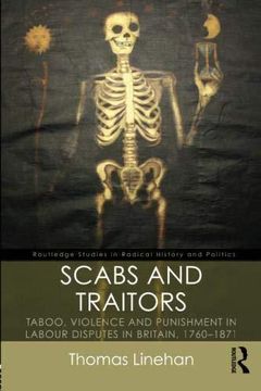 portada Scabs and Traitors: Taboo, Violence and Punishment in Labour Disputes in Britain, 1760-1871 (Routledge Studies in Radical History and Politics) (in English)