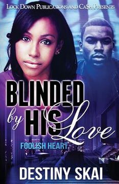 portada Blinded by His Love: Foolish Heart (en Inglés)