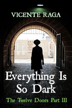 portada Everything Is So Dark: The Twelve Doors Part III (en Inglés)