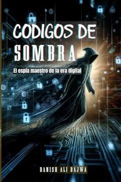 portada Códigos de Sombra: El Espía Maestro de la era Digital