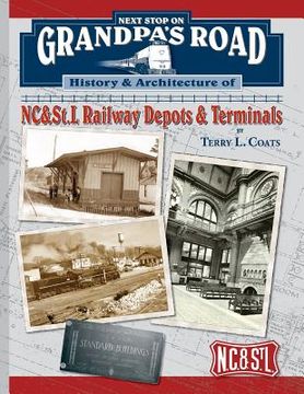 portada Next Stop on Grandpa's Road: History & Architecture of NC&St.L Railway Depots & Terminals (en Inglés)