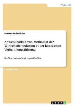 portada Anwendbarkeit von Methoden der Wirtschaftsmediation in der klassischen Verhandlungsführung