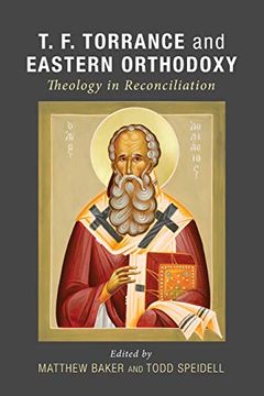 portada T. F. Torrance and Eastern Orthodoxy: Theology in Reconciliation (in English)