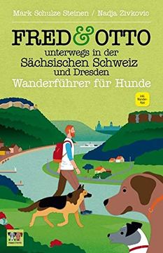 portada Fred & Otto Unterwegs in der Sächsischen Schweiz und Dresden: Wanderführer für Hunde (en Alemán)