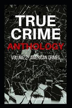 portada TRUE CRIME ANTHOLOGY Volume 2: American Crimes - 4 Books in 1: The Black Dahlia, John Dillinger, The Real Bonnie & Clyde, American Crime (in English)