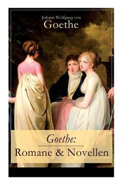 portada Goethe: Romane & Novellen (Band 2/2): 19 Titel in einem Band - Die Leiden des jungen Werther + Die Wahlverwandtschaften + Wilh (en Inglés)