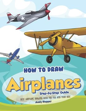 portada How to Draw Airplanes Step-by-Step Guide: Best Airplane Drawing Book for You and Your Kids (in English)