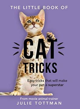 portada The Little Book of cat Tricks: Easy Tricks That Will Give Your pet the Spotlight They Deserve (en Inglés)