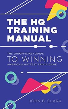 portada The hq Training Manual: The (Unofficial) Guide to Winning America's Hottest Trivia Game (en Inglés)