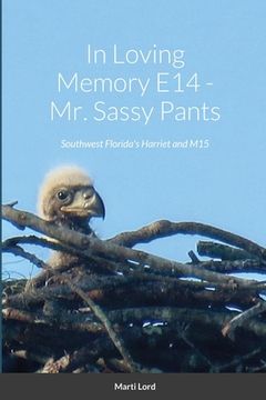 portada In Loving Memory E14 - Mr. Sassy Pants: Southwest Florida's Harriet and M15 (en Inglés)