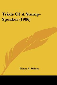 portada trials of a stump-speaker (1906) (en Inglés)