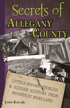 portada Secrets of Allegany County: Little-Known Stories & Hidden History From Mountain Maryland (en Inglés)