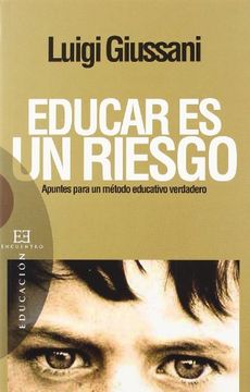 portada Educar es un Riesgo: Apuntes Para un Método Educativo Verdadero (Ensayo) (in Spanish)