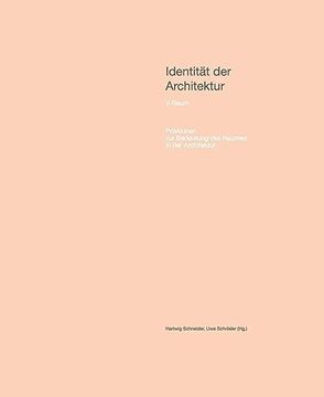 portada Identität der Architektur. Band v: Raum - Positionen zur Bedeutung des Raumes in der Architektur (in German)