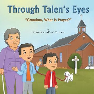 portada Through Talen's Eyes: "Grandma, What Is Prayer?" (in English)