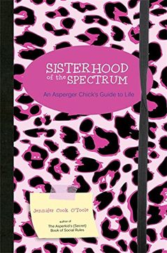 portada Sisterhood of the Spectrum: An Asperger Chick's Guide to Life